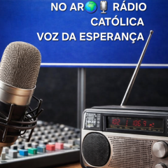 🎙RÁDIO CATÓLICA VOZ DA ESPERANÇA